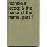 Monsieur Lecoq: & The Honor Of The Name, Part 1 door Emilie Gaboriau