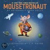 Mousetronaut: Based on a (Partially) True Story by Mark Kelly