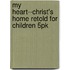 My Heart--Christ's Home Retold for Children 5pk