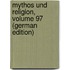 Mythos Und Religion, Volume 97 (German Edition)