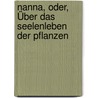 Nanna, oder, Über das Seelenleben der Pflanzen by Gustav Theodor Fechner