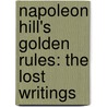 Napoleon Hill's Golden Rules: The Lost Writings door Napoleon Hill