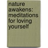 Nature Awakens: Meditations for Loving Yourself door Ilchi Lee