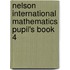 Nelson International Mathematics Pupil's Book 4