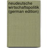 Neudeutsche Wirtschaftspolitik (German Edition) door Naumann Friedrich
