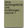 Neue Fischergedichte Und Erzählungen, Volume 1 door Franz Xaver Bronner