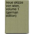 Neue Skizze Von Wien, Volume 1 (German Edition)