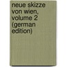 Neue Skizze Von Wien, Volume 2 (German Edition) door Pezzl Johann