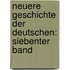 Neuere Geschichte der Deutschen: siebenter Band