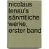 Nicolaus Lenau's Sänmtliche Werke, erster Band