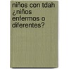 Niños Con Tdah ¿niños Enfermos O Diferentes? door Adriana V.L. Espósito