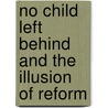 No Child Left Behind And The Illusion Of Reform by Thomas Poetter