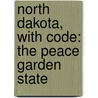 North Dakota, with Code: The Peace Garden State by Cindy Rodriguez