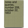 Notes and Queries, Number 208, October 22, 1853 by General Books