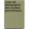 Notes de Bibliographie Des Courbes Geometriques by Unknown
