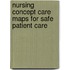 Nursing Concept Care Maps for Safe Patient Care