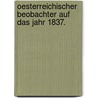 Oesterreichischer Beobachter auf das Jahr 1837. by Unknown