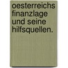 Oesterreichs Finanzlage und Seine Hilfsquellen. door Otto Hübner