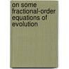 On Some Fractional-Order Equations Of Evolution door Mohamed Herzallah