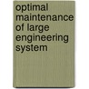 Optimal Maintenance of Large Engineering System door A.K. Verma