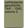 Ostfriesische Geschichte: 1441 - 1540, Volume 2 by Tileman Dothias Wiarda