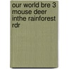Our World Bre 3 Mouse Deer Inthe Rainforest Rdr door Shin