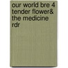 Our World Bre 4 Tender Flower& the Medicine Rdr door Shin