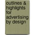 Outlines & Highlights For Advertising By Design