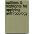 Outlines & Highlights For Applying Anthropology