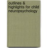Outlines & Highlights For Child Neuropsychology door Cram101 Textbook Reviews