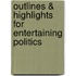 Outlines & Highlights For Entertaining Politics