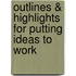 Outlines & Highlights For Putting Ideas To Work
