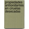 Propiedades Antioxidantes En Ciruelas Desecadas door Delia Paola Urfalino