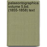 Palaeontographica Volume 5.Bd. (1855-1858) text by Unknown