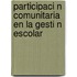 Participaci N Comunitaria En La Gesti N Escolar