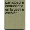 Participaci N Comunitaria En La Gesti N Escolar by Sara J. Quintero M
