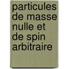 Particules de masse nulle et de spin arbitraire door Xavier Bekaert