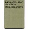 Patrologie, Oder Christliche Literärgeschichte by A. Möhler J.