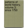 Patterns of World History, Volume 3: Since 1750 by Peter Von Sivers