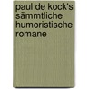 Paul de Kock's sämmtliche humoristische Romane door Kock