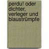 Perdu! oder Dichter, Verleger und Blaustrümpfe door Annette von Droste-Hulshoff