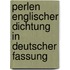 Perlen englischer Dichtung in deutscher Fassung