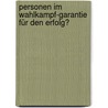 Personen im Wahlkampf-Garantie für den Erfolg? door Tessa Apitz