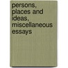 Persons, Places and Ideas, Miscellaneous Essays door B.O. (Benjamin Orange) Flower