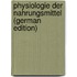 Physiologie Der Nahrungsmittel (German Edition)