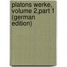 Platons Werke, Volume 2,part 1 (German Edition) by Plato Plato