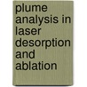 Plume Analysis in Laser Desorption and Ablation door Zhi-Min Zong