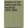 Poems of the Weird and the Mystical, 1878-1883. by William Kennedy