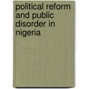 Political Reform and Public Disorder in Nigeria door Olawale Rafiu Olaopa