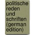 Politische Reden Und Schriften (German Edition)